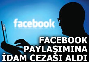 Facebook paylaşımına idam cezası